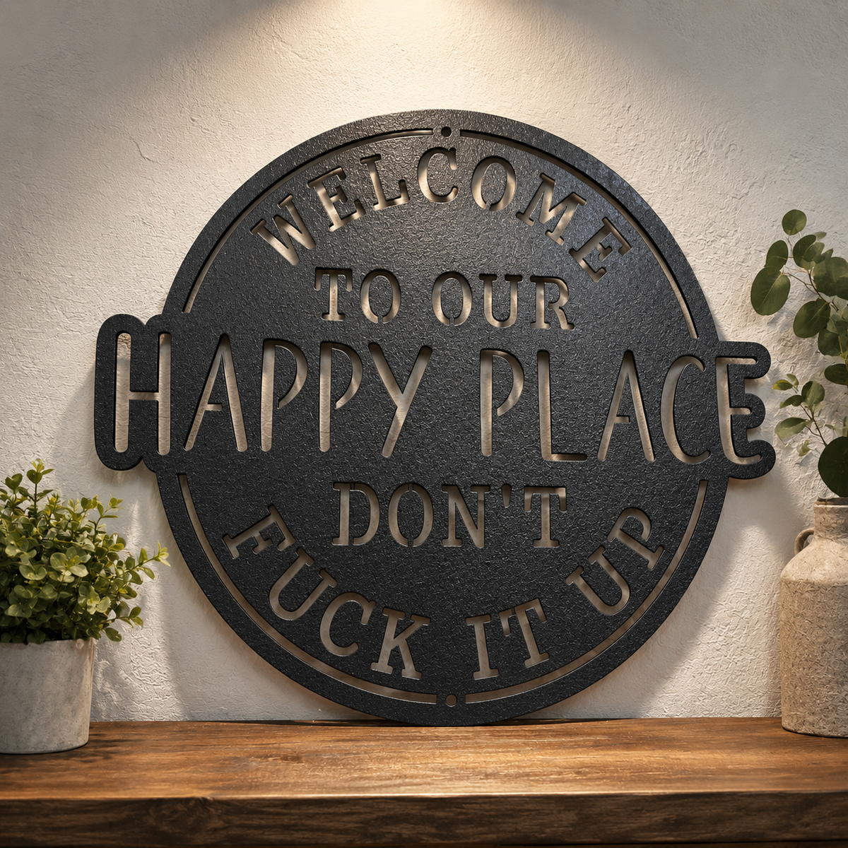 Welcome to Our Happy Place Don't Fuck It Up Funny Metal Sign, Rustic Garden Wall Decor