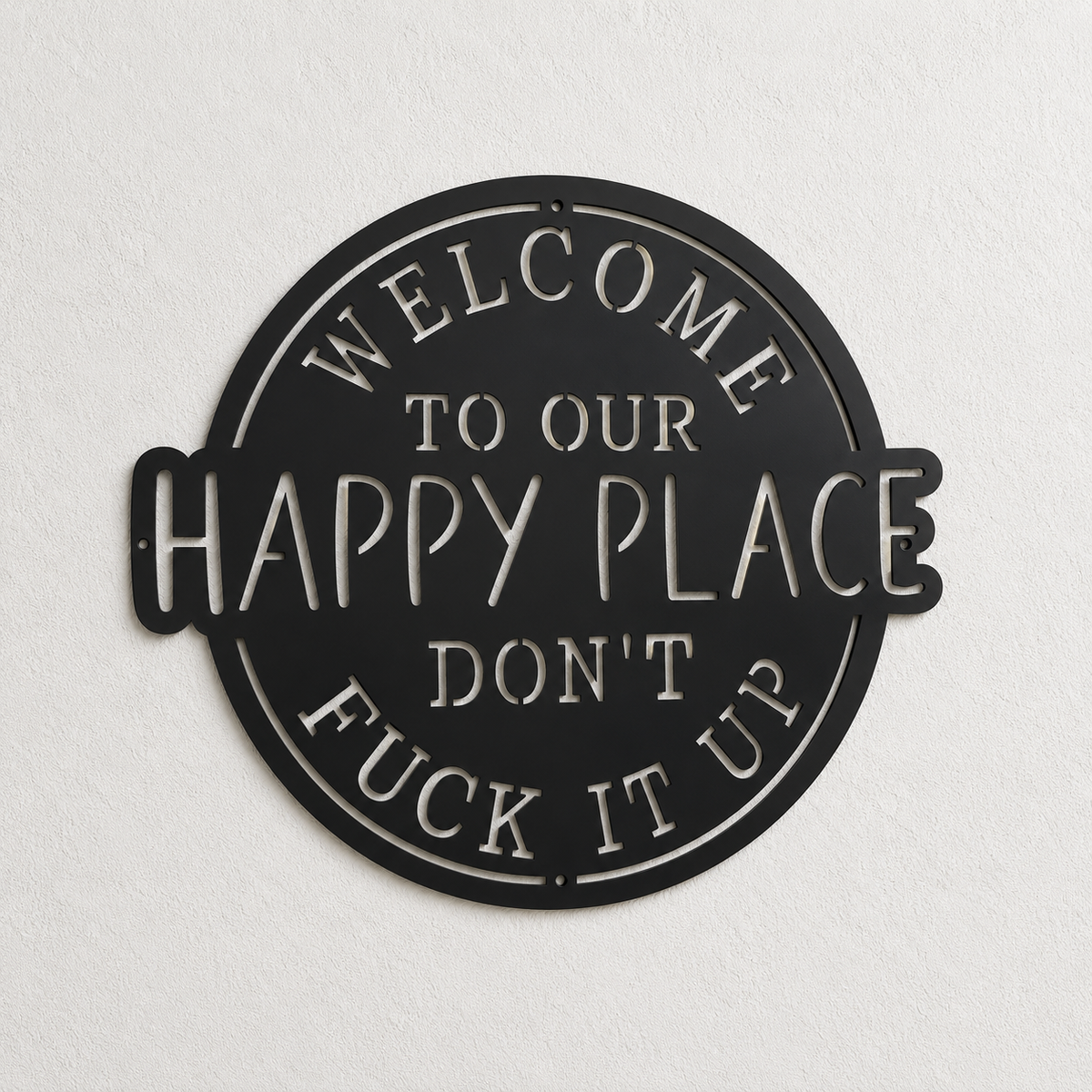 Welcome to Our Happy Place Don't Fuck It Up Funny Metal Sign, Rustic Garden Wall Decor
