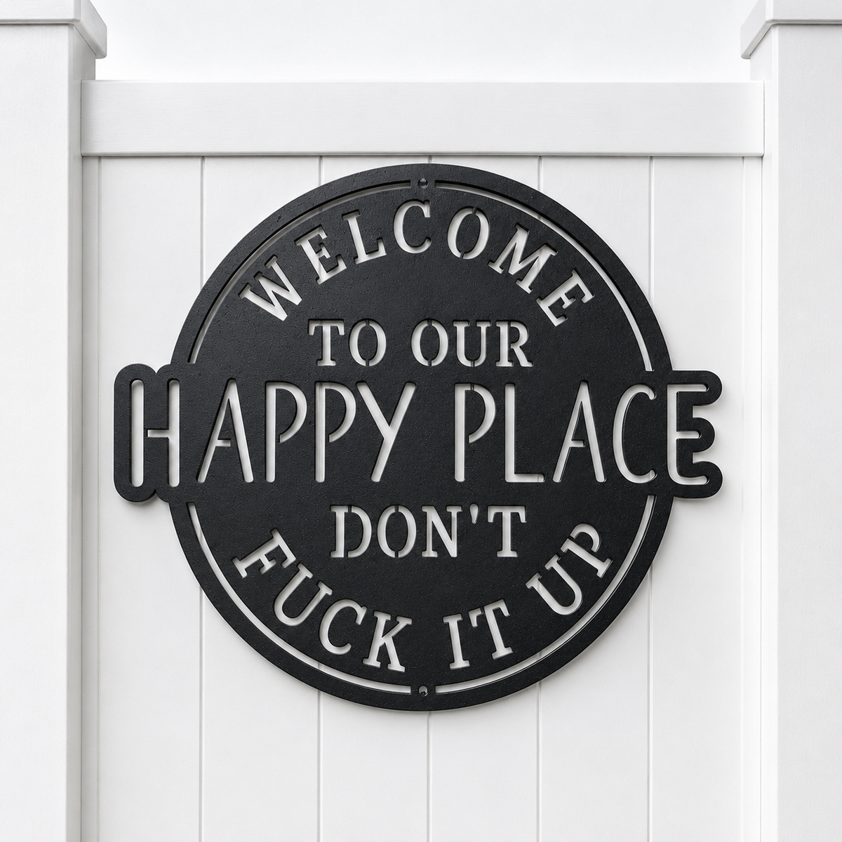 Welcome to Our Happy Place Don't Fuck It Up Funny Metal Sign, Rustic Garden Wall Decor